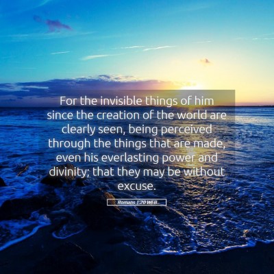 Picture 05 - Romans 1:20 WEB - For the invisible things of him since the - Bible Verse Picture