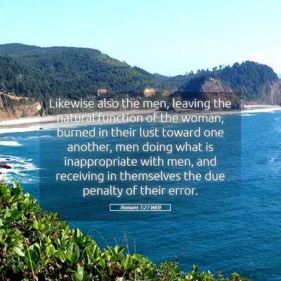 Picture 05 - Romans 1:27 WEB - Likewise also the men, leaving the natural - Bible Verse Picture