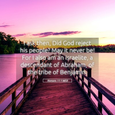 Picture 05 - Romans 11:1 WEB - I ask then, Did God reject his people? May it - Bible Verse Picture