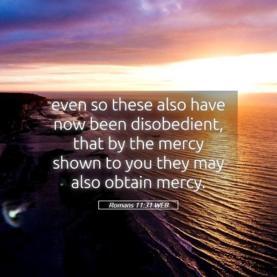Picture 05 - Romans 11:31 WEB - even so these also have now been disobedient, - Bible Verse Picture