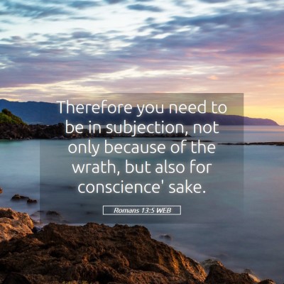 Picture 05 - Romans 13:5 WEB - Therefore you need to be in subjection, not only - Bible Verse Picture