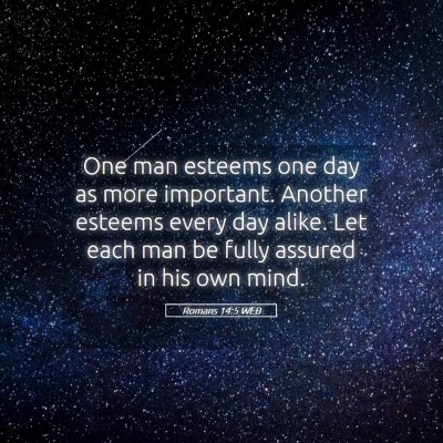 Picture 05 - Romans 14:5 WEB - One man esteems one day as more important. - Bible Verse Picture