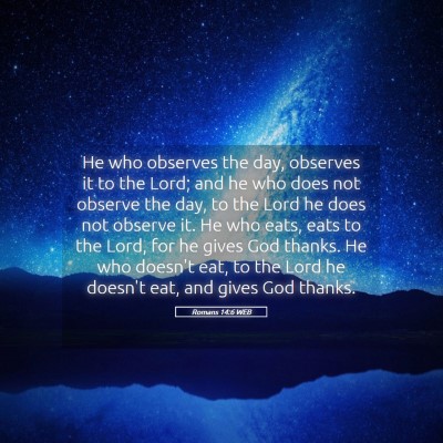 Picture 05 - Romans 14:6 WEB - He who observes the day, observes it to the Lord; - Bible Verse Picture