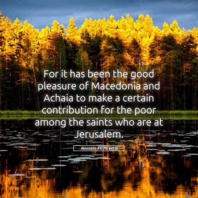Picture 05 - Romans 15:26 WEB - For it has been the good pleasure of Macedonia - Bible Verse Picture