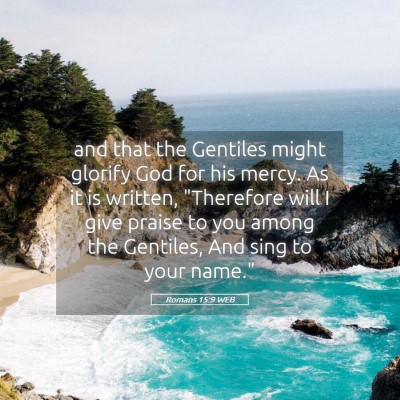 Picture 05 - Romans 15:9 WEB - and that the Gentiles might glorify God for his - Bible Verse Picture