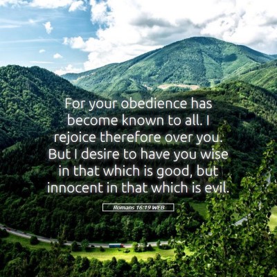 Picture 05 - Romans 16:19 WEB - For your obedience has become known to all. I - Bible Verse Picture