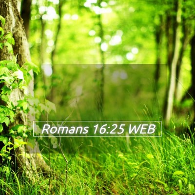 Picture 05 - Romans 16:25 WEB -  - Bible Verse Picture