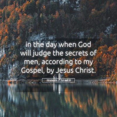 Picture 05 - Romans 2:16 WEB - in the day when God will judge the secrets of - Bible Verse Picture