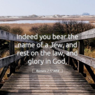 Picture 05 - Romans 2:17 WEB - Indeed you bear the name of a Jew, and rest on - Bible Verse Picture