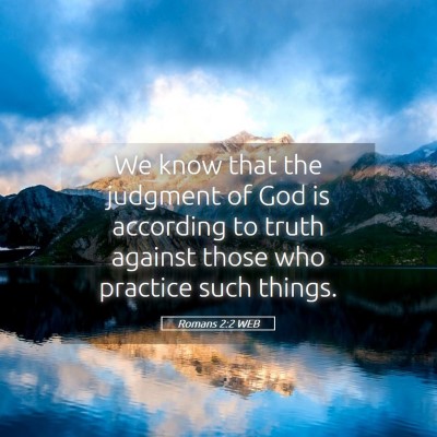 Picture 05 - Romans 2:2 WEB - We know that the judgment of God is according to - Bible Verse Picture
