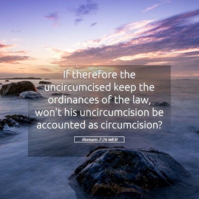 Picture 05 - Romans 2:26 WEB - If therefore the uncircumcised keep the - Bible Verse Picture
