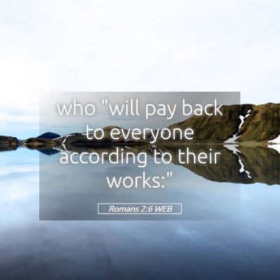Picture 05 - Romans 2:6 WEB - who 