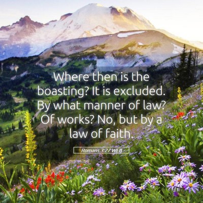 Picture 05 - Romans 3:27 WEB - Where then is the boasting? It is excluded. By - Bible Verse Picture
