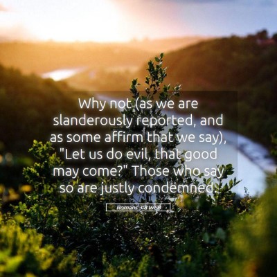 Picture 05 - Romans 3:8 WEB - Why not (as we are slanderously reported, and as - Bible Verse Picture