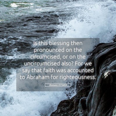 Picture 05 - Romans 4:9 WEB - Is this blessing then pronounced on the - Bible Verse Picture