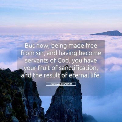 Picture 05 - Romans 6:22 WEB - But now, being made free from sin, and having - Bible Verse Picture