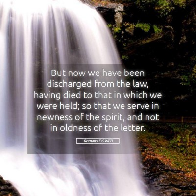 Picture 05 - Romans 7:6 WEB - But now we have been discharged from the law, - Bible Verse Picture
