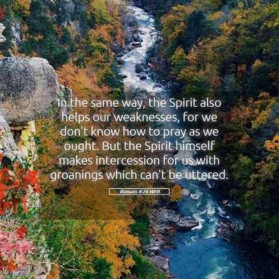 Picture 05 - Romans 8:26 WEB - In the same way, the Spirit also helps our - Bible Verse Picture