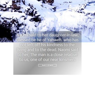 Picture 05 - Ruth 2:20 WEB - Naomi said to her daughter-in-law, Blessed be he - Bible Verse Picture