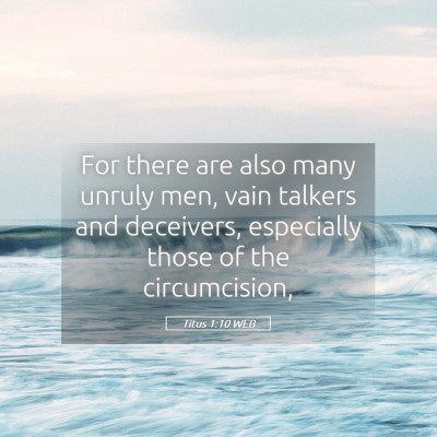 Picture 05 - Titus 1:10 WEB - For there are also many unruly men, vain talkers - Bible Verse Picture