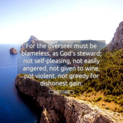Picture 05 - Titus 1:7 WEB - For the overseer must be blameless, as God's - Bible Verse Picture