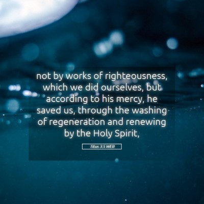 Picture 05 - Titus 3:5 WEB - not by works of righteousness, which we did - Bible Verse Picture