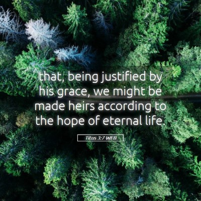 Picture 05 - Titus 3:7 WEB - that, being justified by his grace, we might be - Bible Verse Picture