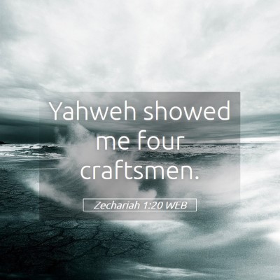 Picture 05 - Zechariah 1:20 WEB - Yahweh showed me four - Bible Verse Picture