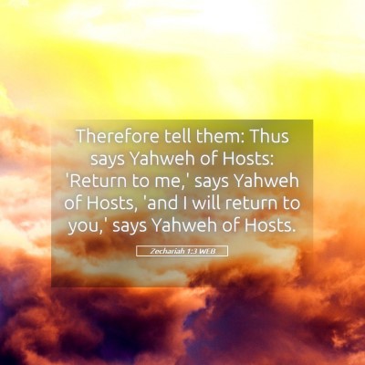 Picture 05 - Zechariah 1:3 WEB - Therefore tell them: Thus says Yahweh of Hosts: - Bible Verse Picture