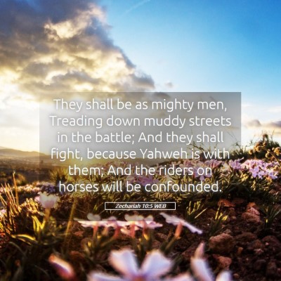 Picture 05 - Zechariah 10:5 WEB - They shall be as mighty men, Treading down muddy - Bible Verse Picture