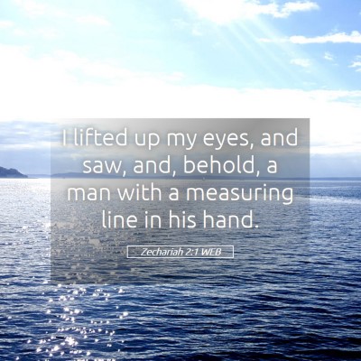 Picture 05 - Zechariah 2:1 WEB - I lifted up my eyes, and saw, and, behold, a man - Bible Verse Picture