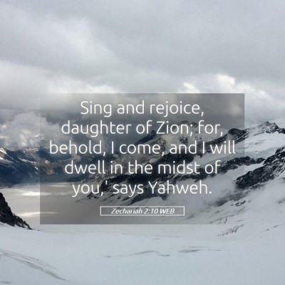 Picture 05 - Zechariah 2:10 WEB - Sing and rejoice, daughter of Zion; for, behold, - Bible Verse Picture