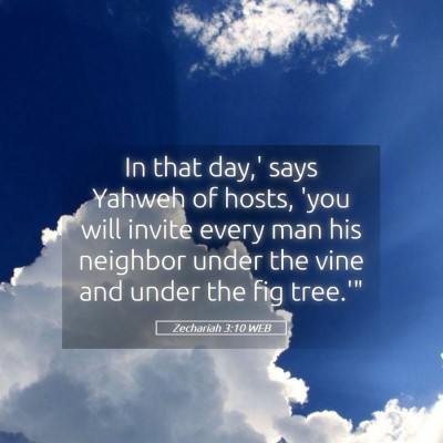 Picture 05 - Zechariah 3:10 WEB - In that day,' says Yahweh of hosts, 'you will - Bible Verse Picture