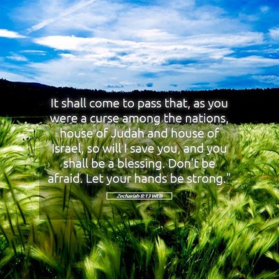 Picture 05 - Zechariah 8:13 WEB - It shall come to pass that, as you were a curse - Bible Verse Picture