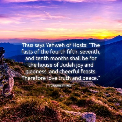 Picture 05 - Zechariah 8:19 WEB - Thus says Yahweh of Hosts: 