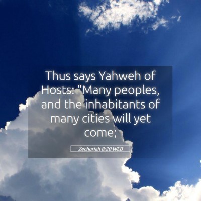 Picture 05 - Zechariah 8:20 WEB - Thus says Yahweh of Hosts: 