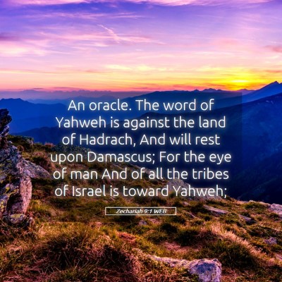 Picture 05 - Zechariah 9:1 WEB - An oracle. The word of Yahweh is against the land - Bible Verse Picture