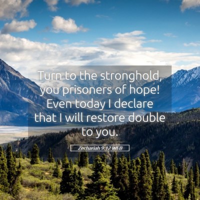 Picture 05 - Zechariah 9:12 WEB - Turn to the stronghold, you prisoners of hope! - Bible Verse Picture