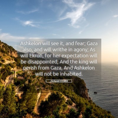 Picture 05 - Zechariah 9:5 WEB - Ashkelon will see it, and fear; Gaza also, and - Bible Verse Picture