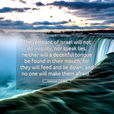 Picture 05 - Zephaniah 3:13 WEB - The remnant of Israel will not do iniquity, nor - Bible Verse Picture