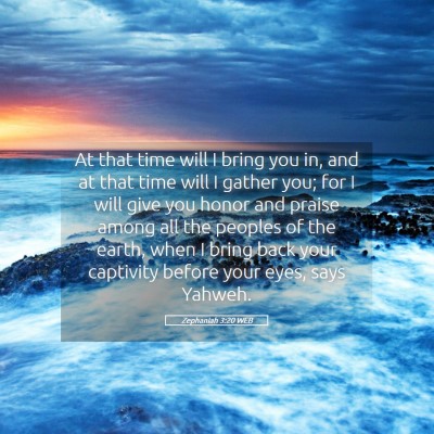 Picture 05 - Zephaniah 3:20 WEB - At that time will I bring you in, and at that - Bible Verse Picture