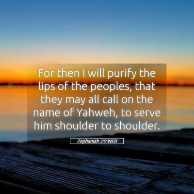 Picture 05 - Zephaniah 3:9 WEB - For then I will purify the lips of the peoples, - Bible Verse Picture