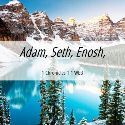 Picture 06 - 1 Chronicles 1:1 WEB - Adam, Seth, - Bible Verse Picture