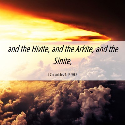 Picture 06 - 1 Chronicles 1:15 WEB - and the Hivite, and the Arkite, and the - Bible Verse Picture