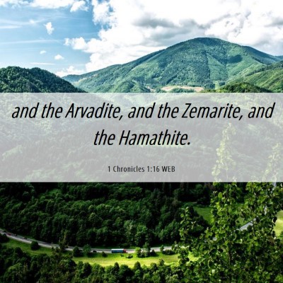 Picture 06 - 1 Chronicles 1:16 WEB - and the Arvadite, and the Zemarite, and the - Bible Verse Picture