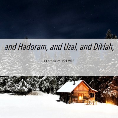 Picture 06 - 1 Chronicles 1:21 WEB - and Hadoram, and Uzal, and - Bible Verse Picture