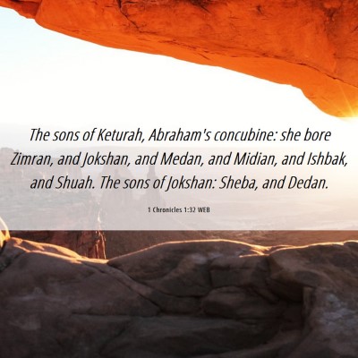 Picture 06 - 1 Chronicles 1:32 WEB - The sons of Keturah, Abraham's concubine: she - Bible Verse Picture