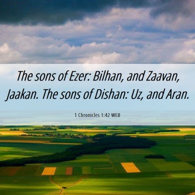Picture 06 - 1 Chronicles 1:42 WEB - The sons of Ezer: Bilhan, and Zaavan, Jaakan. The - Bible Verse Picture