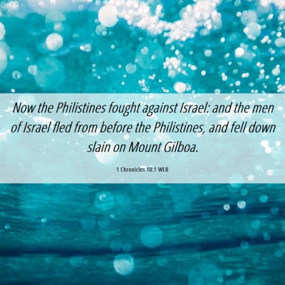 Picture 06 - 1 Chronicles 10:1 WEB - Now the Philistines fought against Israel: and - Bible Verse Picture
