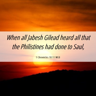 Picture 06 - 1 Chronicles 10:11 WEB - When all Jabesh Gilead heard all that the - Bible Verse Picture